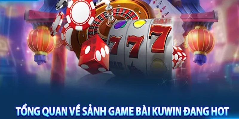 Game bài kuwin đáp ứng tiêu chí cá cược uy tín